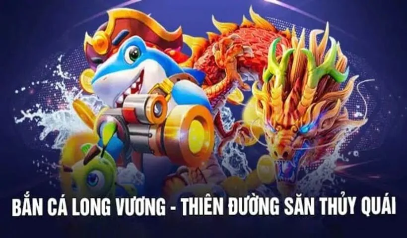 Điểm thú vị của tựa game bắn cá long vương