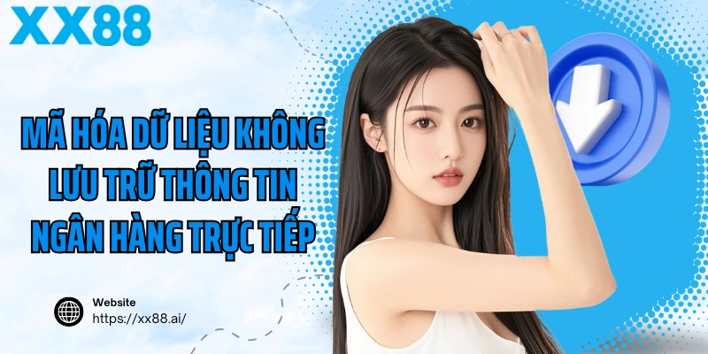 Mã hóa dữ liệu không lưu trữ thông tin ngân hàng trực tiếp