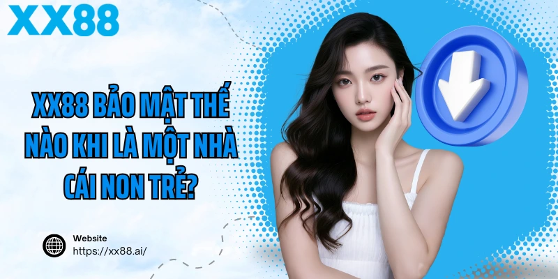 XX88 Bảo Mật Thế Nào Khi Là Một Nhà Cái Non Trẻ?